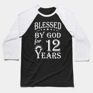 Blessed By God For 12 Years Christian Baseball T-Shirt